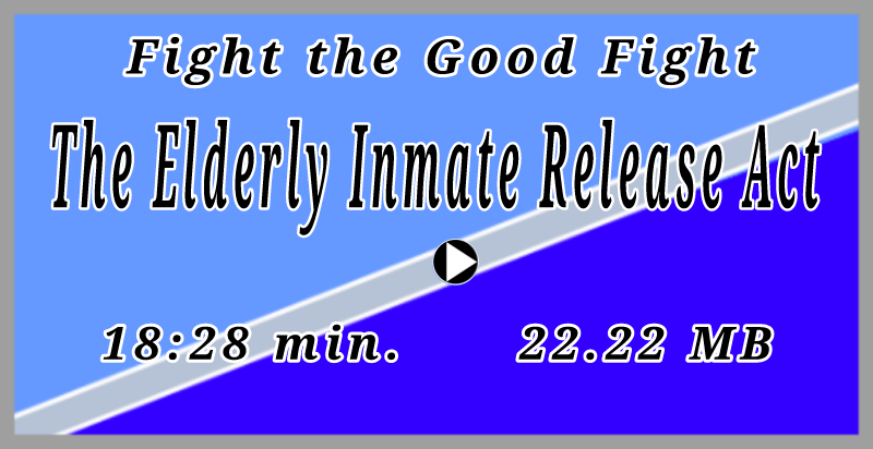 The Elderly Inmate Release Act podcast (18:18 min, 21.98 MB)